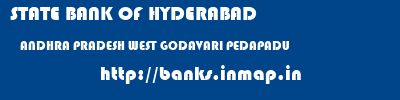 STATE BANK OF HYDERABAD  ANDHRA PRADESH WEST GODAVARI PEDAPADU   banks information 